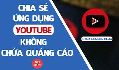 Chia Sẻ Ứng Dụng Xem Youtube Không Chứa Quảng Cáo Cho Android