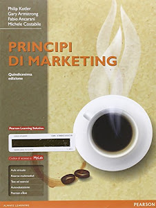 Principi di marketing. Ediz. mylab. Con aggiornamento online. Con e-book
