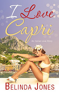 I Love Capri: the perfect summer read – sea, sand and sizzling romance. What more could you want? (English Edition)
