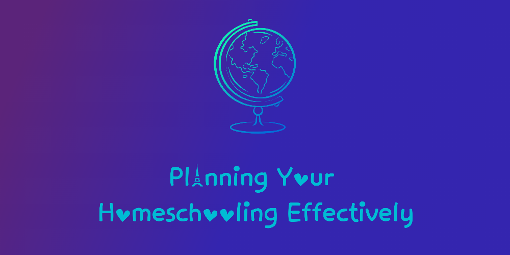 Planning Your Homeschooling Effectively