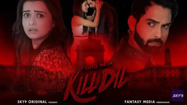 Ishq Mein Kill Dil Sky9 Original, Cast & Crew, Watch Online, Review