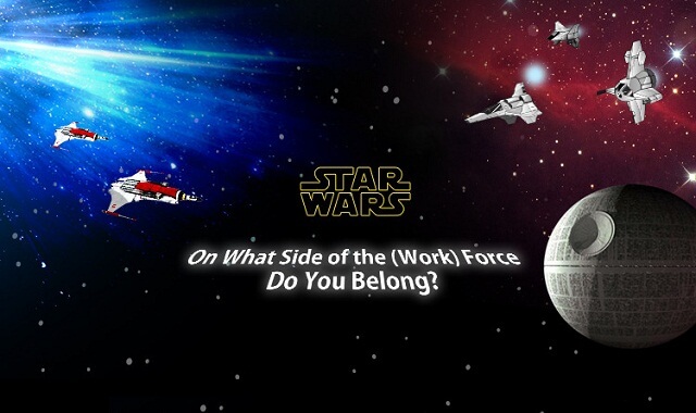 Star Wars On What Side of the (Work) Force Do You Belong?