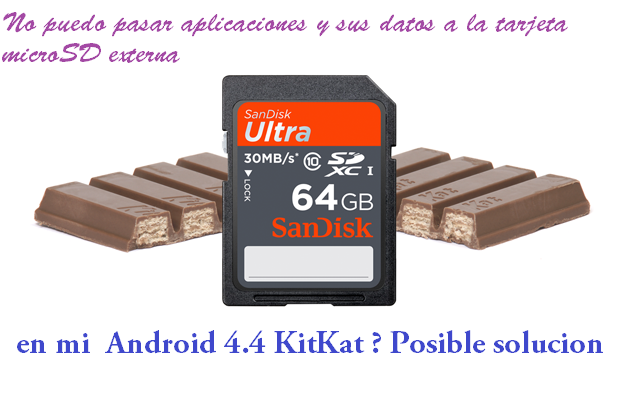 No puedo pasar aplicaciones y sus datos a la tarjeta microSD externa en mi  Android 4.4 KitKat ? Posible solucion