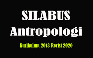 Silabus Antropologi SMA K13 Revisi 2018, Silabus Antropologi SMA Kurikulum 2013 Revisi 2020
