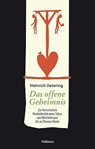 Das offene Geheimnis. Zur literarischen Produktivität eines Tabus von Winckelmann bis zu Thomas Mann