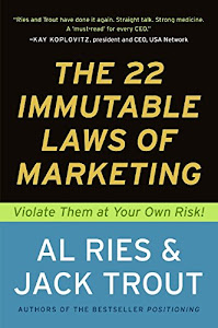 The 22 Immutable Laws of Marketing: Violate Them at Your Own Risk!