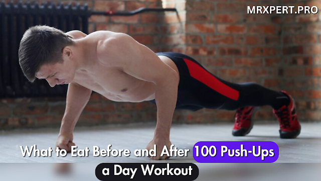 What to Eat Before and After 100 Push-Ups a Day Workout
