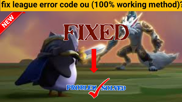 how-to-fix-league-error-code-ou,how to fix league error code ou,fixed league error code ou,league error code ou fixed,league error code ou fix just a minute,league error code ou how to fix