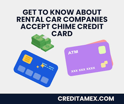 Get to Know About Rental Car Companies Accept Chime Credit Card