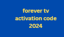 forever tv activation code 2024