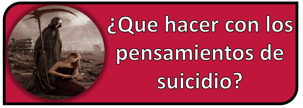 Que hacer con los pensamientos de suicidio.