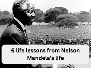 6 Life Lessons from Nelson Mandela: The Heroic Efforts of a Persevering Leader