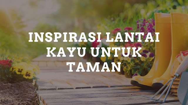 inspirasi lantai kayu untuk taman