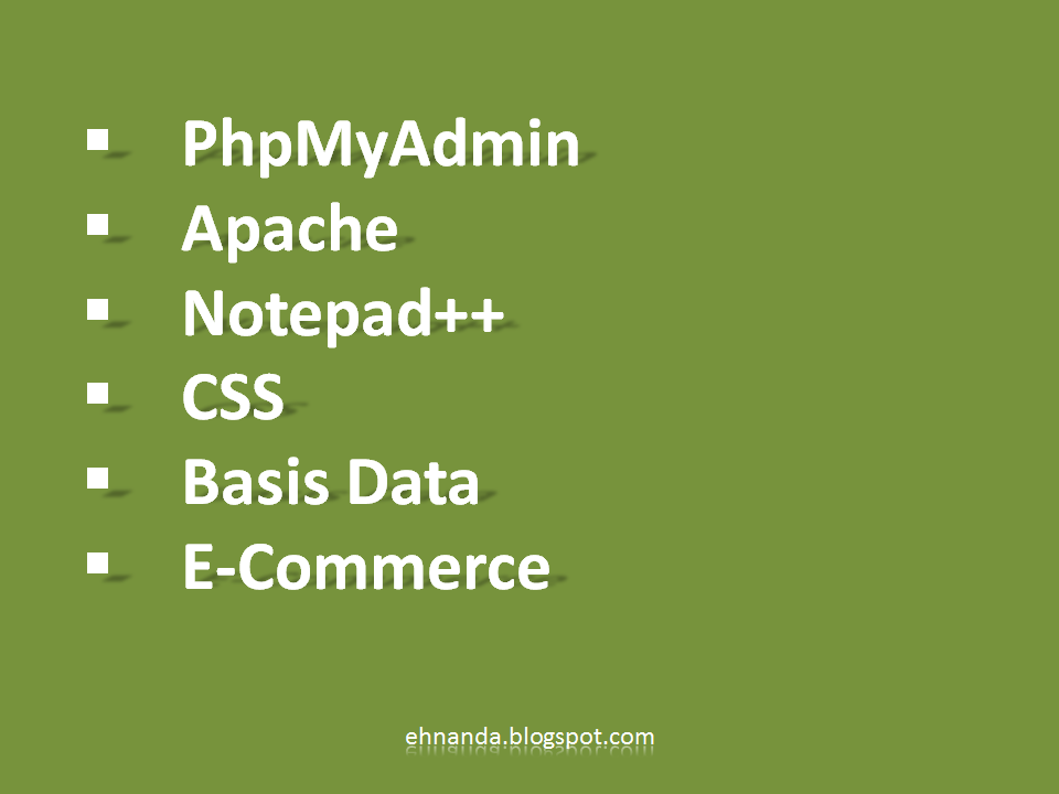 pengertian phpmyadmin, apache, notepad++, CSS, Basis Data, E-Commerce