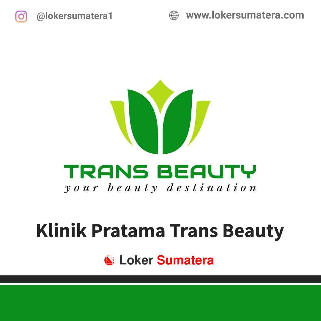 Klinik Pratama Trans Beauty Pekanbaru - Perawat/ Bidan