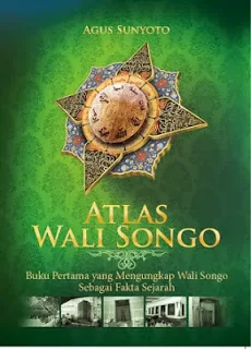 Atlas Wali Songo Buku Pertama yang mengungkap Wali Songo sebagai Fakta Sejarah 