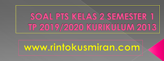SOAL PTS KELAS 2 SEMESTER 1 TP 2019/2020 KURIKULUM 2013
