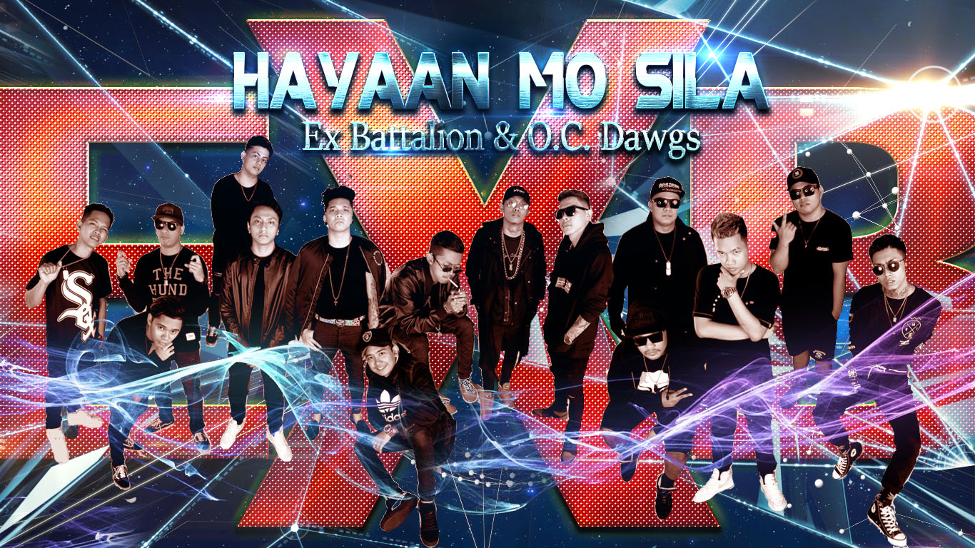 Hayaan Mo Sila - Ex Battalion & O.C Dawgs