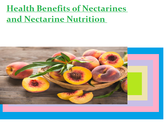 Health Benefits of Nectarines and Nectarine Nutrition 