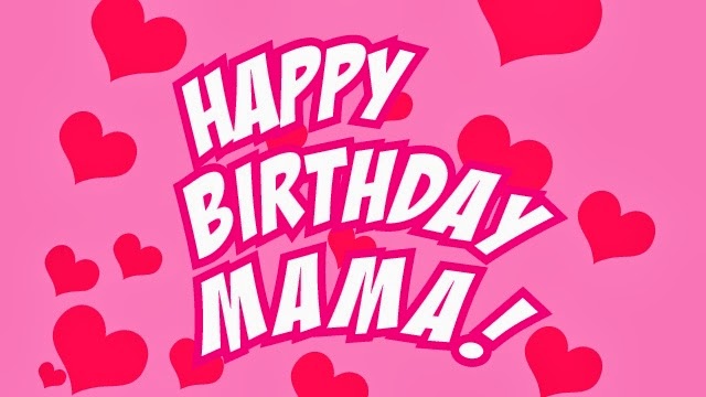 INSPIRED: Happy Birthday Mama