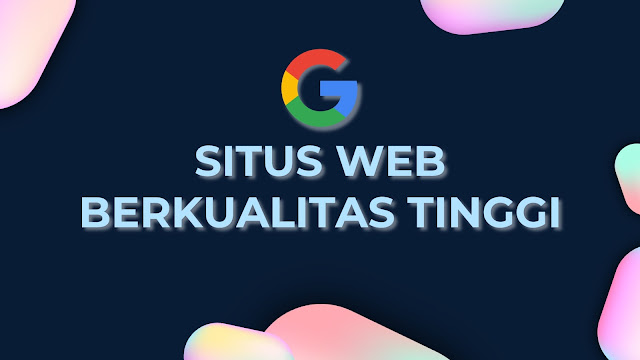 Apa itu Situs Web Berkualitas Tinggi di Mata Google