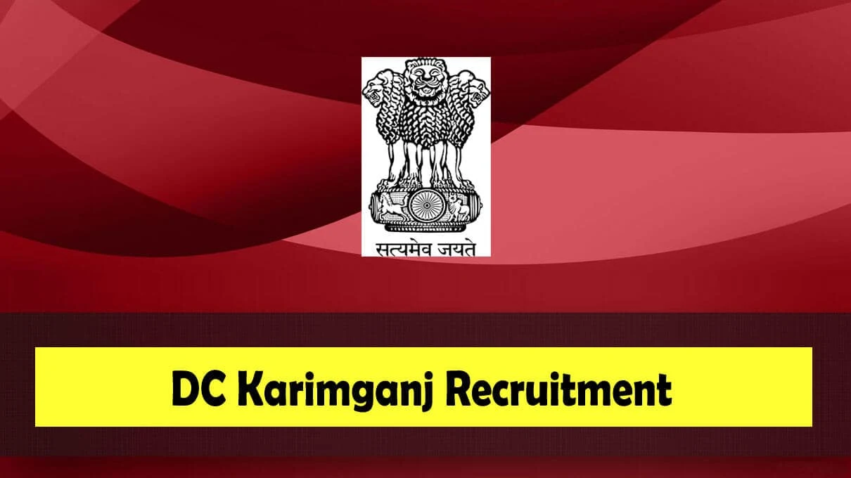 DC Karimganj Recruitment 2024 Notification Out