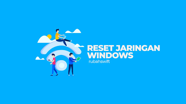 Cara Reset Jaringan Windows (Reset Network)