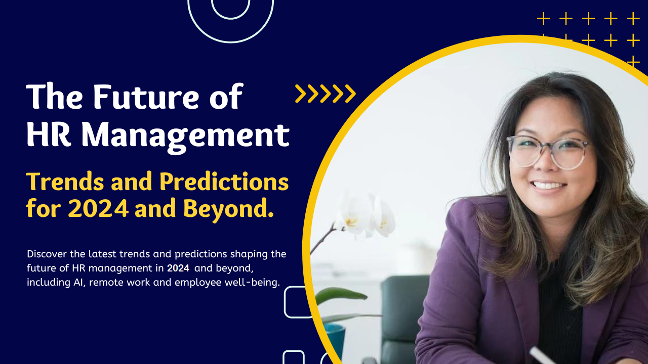 The Future of HR Management: Trends and Predictions for 2024 and Beyond.