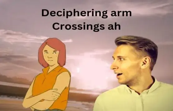 Deciphering-arm-Crossings-to-read-peoples-minds.webp