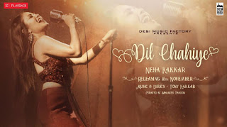 Dil Chahiye Lyrics | Neha Kakkar | Tony Kakkar