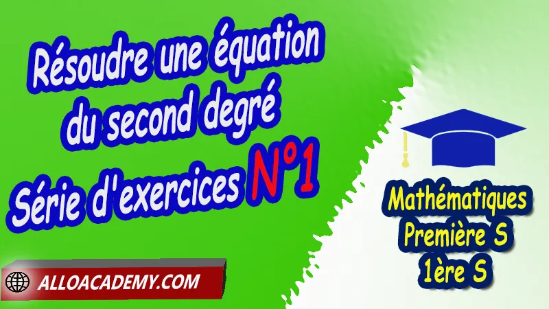 Résoudre une équation du second degré - Série d'exercices corrigés - Mathématiques Première s (1ère S) PDF, Le second degré, Identités remarquables et forme canonique, Résolutions d'équations du second degré, Somme et produit des racines, Signe d'un polynôme du second degré, Inéquations polynomiales, Associer la représentation graphique à la fonction, Résoudre une équation du second degré, Factorisation d'un polynôme du second degré, Cours du second degré de première S (1ère s), Résumé cours du second degré de première S (1ère s), Exercices corrigés du second degré de première S (1ère s), Série d'exercices corrigés du second degré de première S (1ère s), Contrôle corrigé du second degré de première S (1ère s), Travaux dirigés td du second degré de première S (1ère s), Mathématiques, Lycée, première S (1ère s), Maths Programme France, Mathématiques niveau lycée, Mathématiques Classe de première S, Tout le programme de Mathématiques de première S France, maths 1ère s1 pdf, mathématiques première s pdf, programme 1ère s maths, cours maths première s nouveau programme pdf, toutes les formules de maths 1ère s pdf, maths 1ère s exercices corrigés pdf, mathématiques première s exercices corrigés, exercices corrigés maths 1ère c pdf, Système éducatif en France, Le programme de la classe de première S en France, Le programme de l'enseignement de Mathématiques Première S (1S) en France, Mathématiques première s, Fiches de cours, Les maths au lycée avec de nombreux cours et exercices corrigés pour les élèves de Première S 1ère S, programme enseignement français Première S, Le programme de français au Première S, cours de maths, cours particuliers maths, cours de maths en ligne, cours maths, cours de maths particulier, prof de maths particulier, apprendre les maths de a à z, exo maths, cours particulier maths, prof de math a domicile, cours en ligne première S, recherche prof de maths à domicile, cours particuliers maths en ligne, cours de maths a domicile