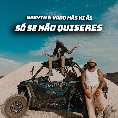 Breyth - Só Se Não Quiseres (Remix) feat. Vado Más Ki Ás | Download Mp3