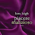 29 novembre 2012: "Piacere malizioso" di Lora Leigh