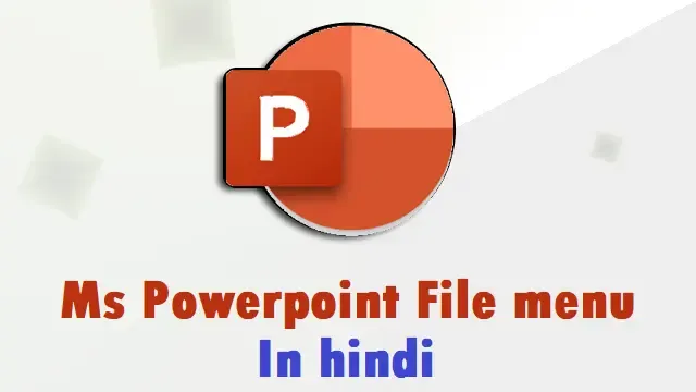 mspowerpoint file menu in hindi,mspowerpoint file menu,What is The Shortcut Keys of file menu,file menu in powerpoint,ms powerpoint menu in hindi