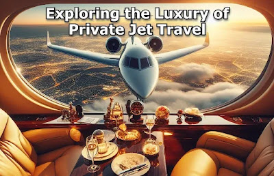 Exploring the Luxury of Private Jet Travel