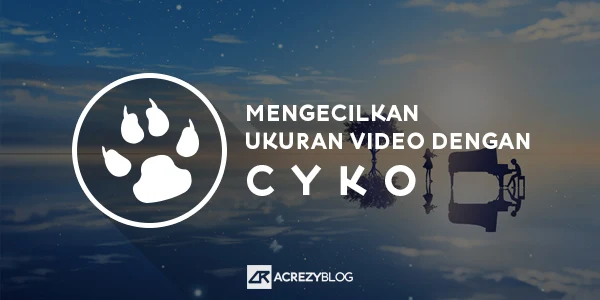 Mengecilkan Ukuran Video dengan Cyko dan Handbrake CLI - Terbaru 2019!