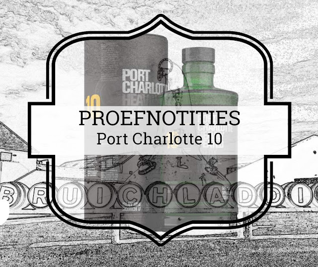 Proefnotities Port Charlotte 10 (2018)