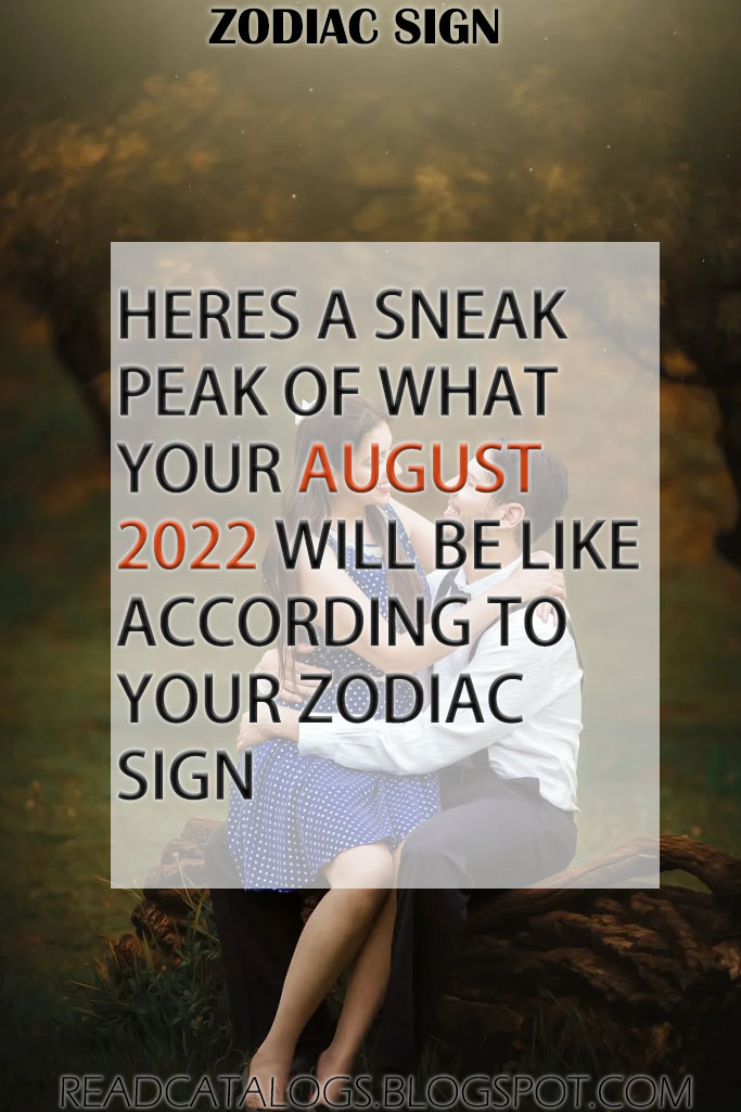 Here’s A Sneak Peak Of What Your August 2022 Will Be Like According To Your Zodiac Sign