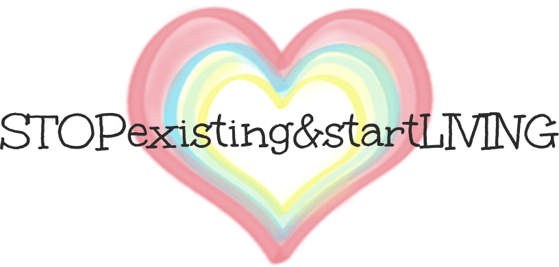 STOPexisting&startLIVING