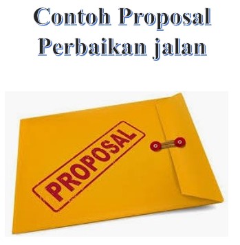 Contoh Proposal Perbaikan Jalan Yang Baik dan Benar