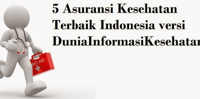 5 Asuransi Kesehatan Terbaik di Indonesia versi DuniaInformasiKesehatan.com