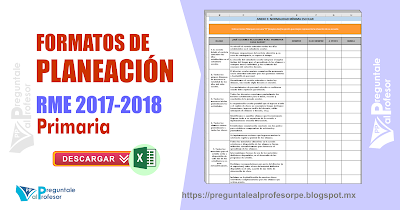 Formatos de Planeación RME 2017-2018 Primaria