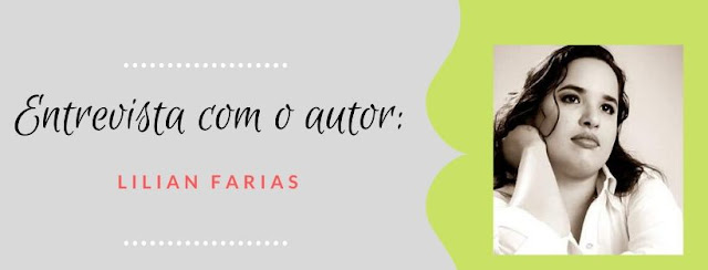 Entrevista, Autores Brasileiros, Lilian farias, Blog Pensamentos Valem Ouro, Blog Literario