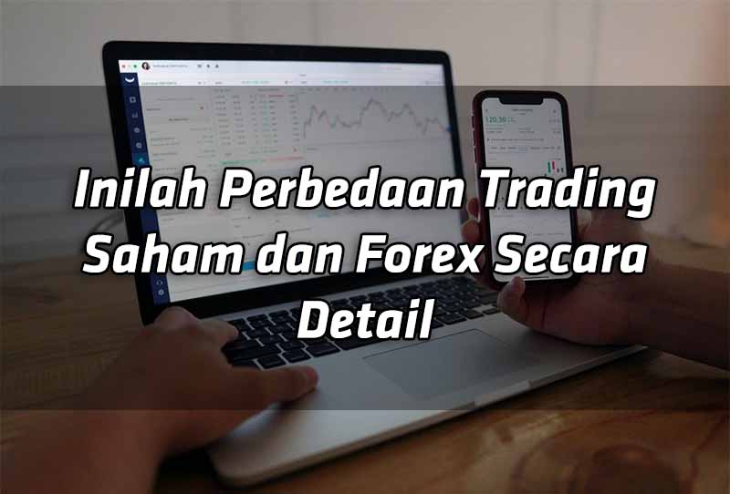 inilah-perbedaan-trading-saham-dan-forex-secara-detail