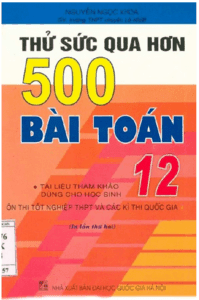 Thử Sức Qua Hơn 500 Bài Toán 12 - Nguyễn Ngọc Khoa