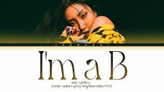 I'm a B (I'm a 빛) Lyrics In English - Hwa Sa (MAMAMOO)
