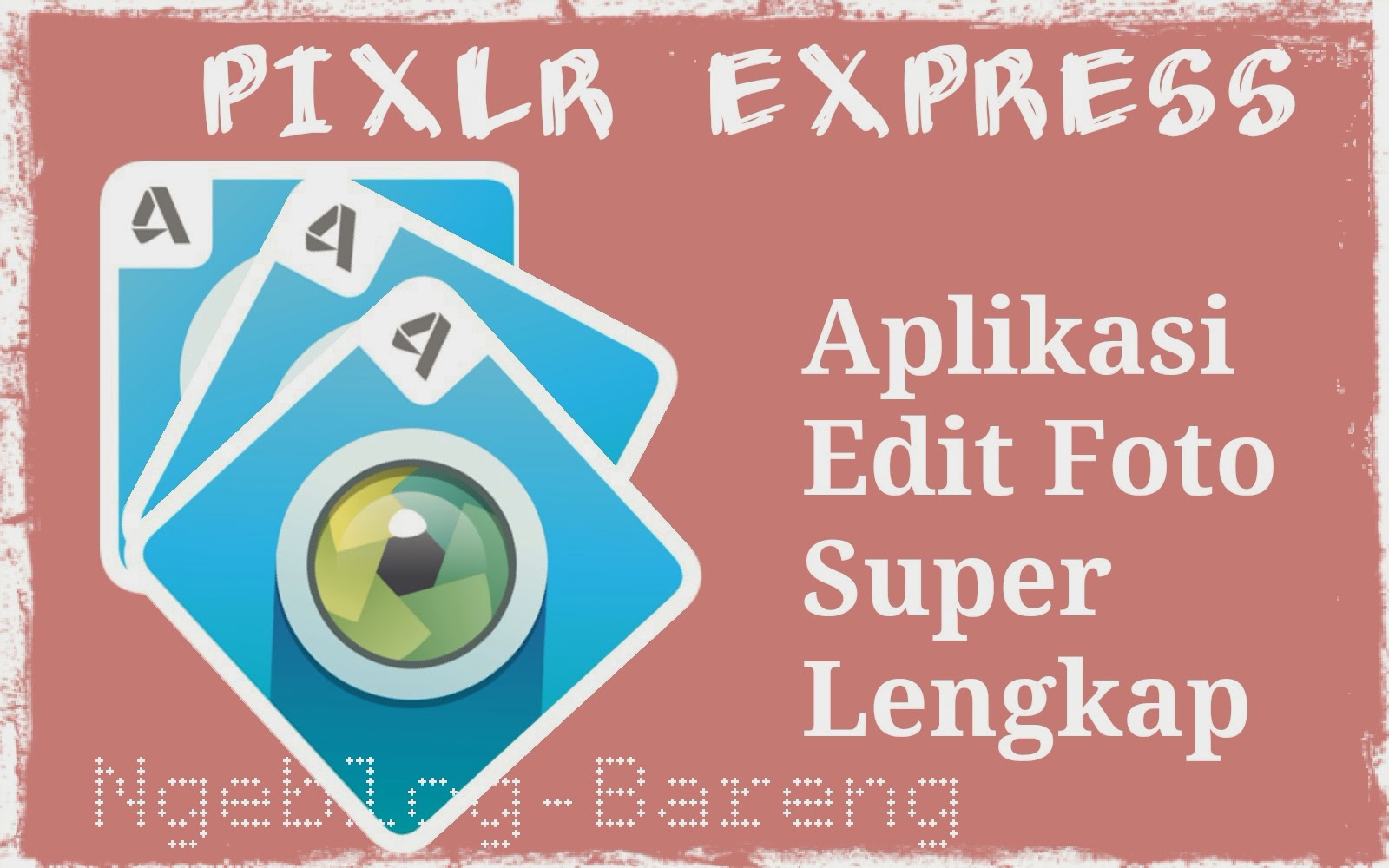 Download Aplikasi Edit Foto Super Lengkap | Ngeblog-Bareng