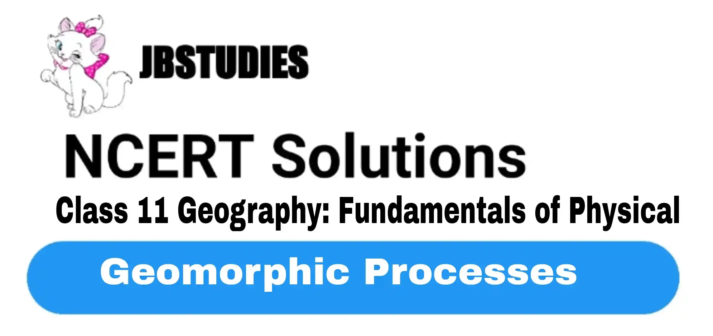 Solutions Class 11 Geography Chapter-6 Geomorphic Processes