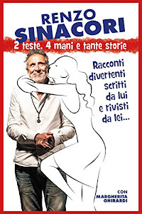 2 Teste 4 Mani e Tante storie...: Racconti divertenti scritti da Lui e Rivisti da Lei !