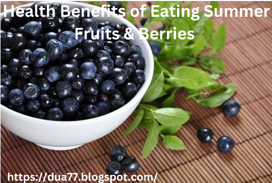 Health Benefits of Eating Summer Fruits & Berries